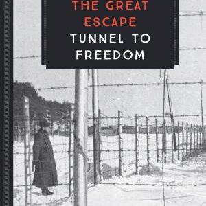The Great Escape: Tunnel to Freedom