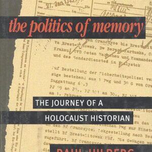 The Politics of Memory: The Journey of a Holocaust Historian