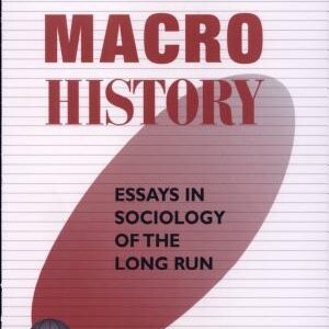 Macrohistory: Essays in Sociology of the Long Run