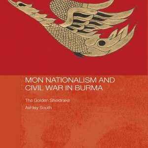 Mon Nationalism and Civil War in Burma: The Golden Sheldrake