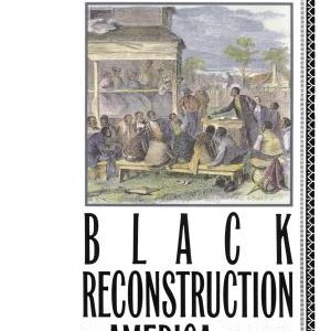 Black Reconstruction in America 1860-1880