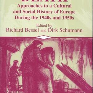 Life After Death: Approaches to a Cultural and Social History of Europe During the 1940s and 1950s