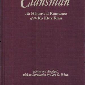 The Clansman: An Historical Romance of the Ku Klux Klan