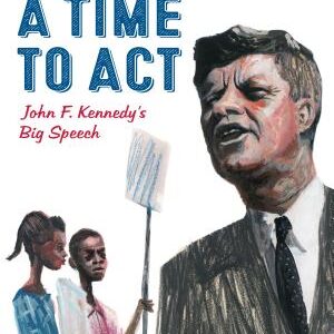 A Time to Act: John F. Kennedy's Big Speech