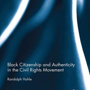 Black Citizenship and Authenticity in the Civil Rights Movement