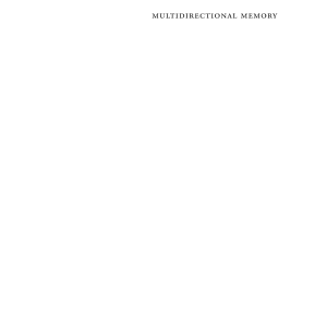 Multidirectional Memory: Remembering the Holocaust in the Age of Decolonization