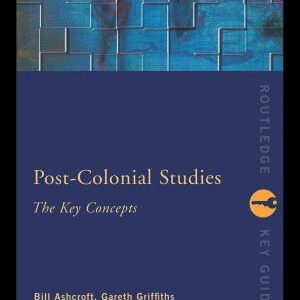 Post-Colonial Studies: The Key Concepts