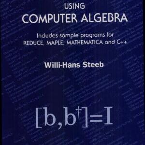 Quantum Mechanics Using Computer Algebra: Includes Sample Programs for REDUCE, MAPLE, MATHEMATICA and C++