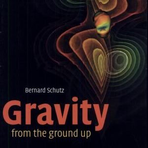 Gravity from the Ground Up: An Introductory Guide to Gravity and General Relativity