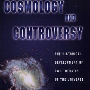 Cosmology and Controversy: The Historical Development of Two Theories of the Universe