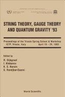 String Theory, Gauge Theory, and Quantum Gravity '93: Proceedings of the Trieste Spring School & Workshop, ICTP, Trieste, Italy, April 19-29, 1993