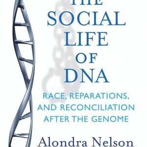 The Social Life of DNA: Race, Reparations, and Reconciliation After the Genome