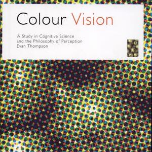Colour Vision: A Study in Cognitive Science and the Philosophy of Perception