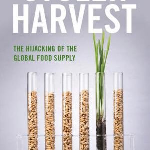 Stolen Harvest: The Hijacking of the Global Food Supply