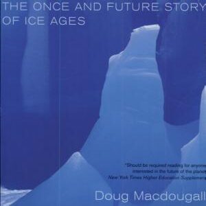 Frozen Earth: The Once and Future Story of Ice Ages
