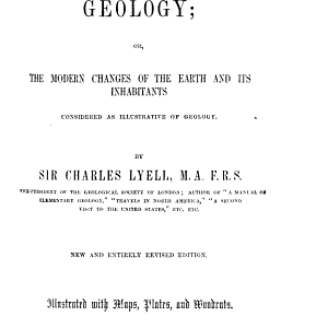 Principles of Geology, Or, The Modern Changes of the Earth and Its Inhabitants Considered as Illustrative of Geology