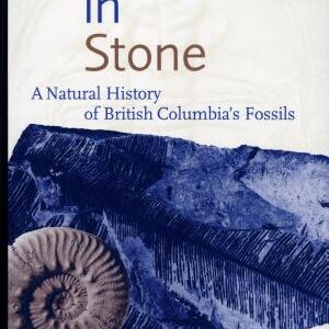Life in Stone: A Natural History of British Columbia's Fossils