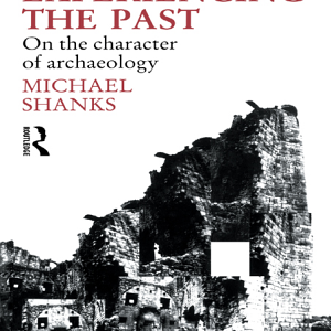 Experiencing the Past: On the Character of Archaeology