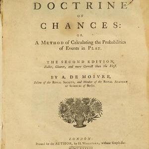 The Doctrine of Chances: Or, A Method of Calculating the Probabilities of Events in Play