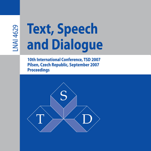 Text, Speech and Dialogue: 10th International Conference, TSD 2007, Pilsen, Czech Republic, September 3-7, 2007, Proceedings