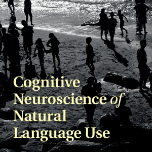 Cognitive Neuroscience of Natural Language Use