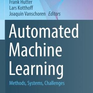 Automated Machine Learning: Methods, Systems, Challenges