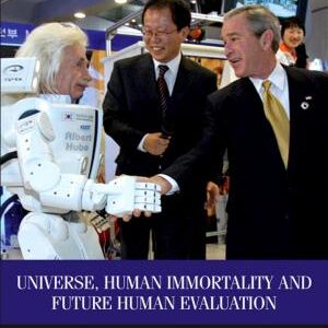 Universe, Human Immortality and Future Human Evaluation