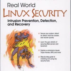 Real-world Linux Security: Intrusion, Prevention, Detection, and Recovery