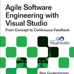 Agile Software Engineering with Visual Studio: From Concept to Continuous Feedback
