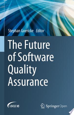 The Future of Software Quality Assurance