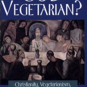 Is God a Vegetarian?: Christianity, Vegetarianism, and Animal Rights