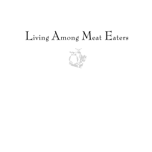 Living Among Meat Eaters: The Vegetarian's Survival Handbook