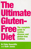 The Ultimate Gluten-free Diet: The Complete Guide to Coeliac Disease and Gluten-free Cookery