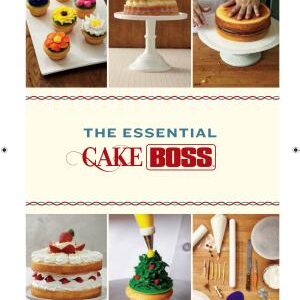 The Essential Cake Boss (A Condensed Edition of Baking with the Cake Boss): Bake Like The Boss--Recipes & Techniques You Absolutely Have to Know