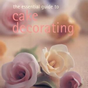 The Essential Guide to Cake Decorating