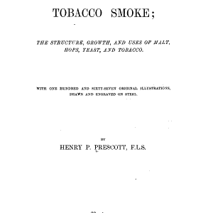Strong Drink and Tobacco Smoke: The Structure, Growth, and Uses of Malt, Hops, Yeast, and Tobacco