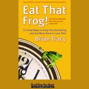 Eat That Frog!: 21 Great Ways to Stop Procrastinating and Get More Done in Less Time