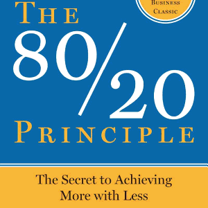 The 80/20 Principle: The Secret of Achieving More with Less