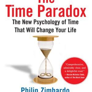 The Time Paradox: The New Psychology of Time That Will Change Your Life