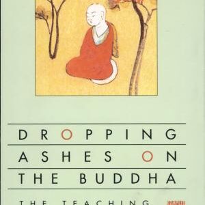 Dropping Ashes on the Buddha: The Teaching of Zen Master Seung Sahn
