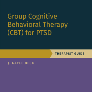 Group Cognitive Behavioral Therapy for Ptsd: Therapist Guide