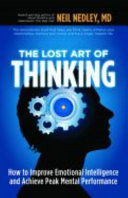 The Lost Art of Thinking: How to Improve Emotional Intelligence and Achieve Peak Mental Performance