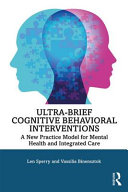 Ultra-brief Cognitive Behavioral Interventions: A New Practice Model for Mental Health and Integrated Care
