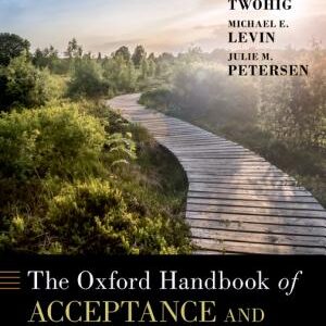 The Oxford Handbook of Acceptance and Commitment Therapy