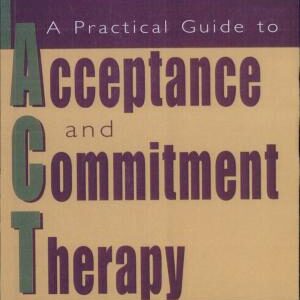 A Practical Guide to Acceptance and Commitment Therapy
