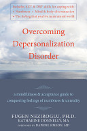 Overcoming Depersonalization Disorder: A Mindfulness & Acceptance Guide to Conquering Feelings of Numbness & Unreality