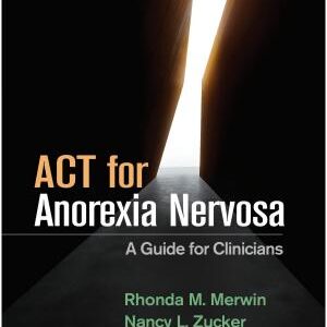 ACT for Anorexia Nervosa: A Guide for Clinicians