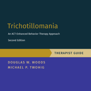 Trichotillomania: Therapist Guide: An ACT-Enhanced Behavior Therapy Approach Therapist Guide