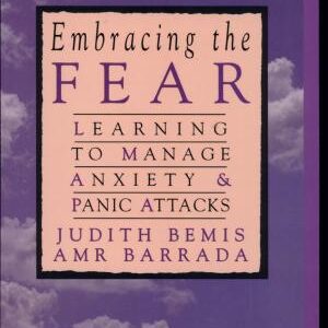 Embracing the Fear: Learning to Manage Anxiety and Panic Attacks