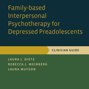 Family-based Interpersonal Psychotherapy for Depressed Preadolescents: Clinician Guide